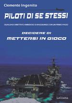 Piloti di se stessi. Qualsiasi obiettivo ambizioso si raggiunge con un primo passo: decidere di mettersi in gioco