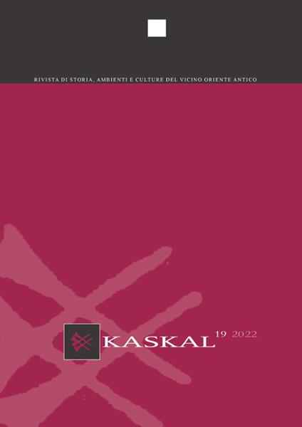 Kaskal. Rivista di storia, ambienti e culture del Vicino Oriente Antico (2022). Vol. 19 - copertina