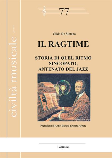 Il ragtime. Storia di quel ritmo sincopato, antenato del jazz - Gildo De Stefano - copertina