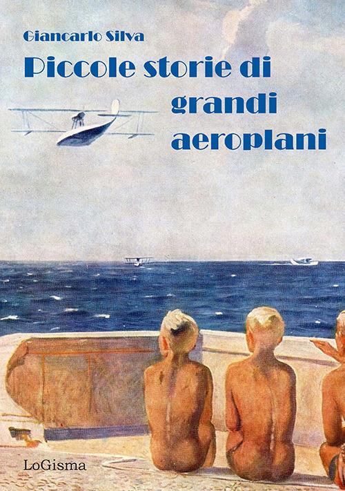Piccole storie di grandi aeroplani - Giancarlo Silva - copertina