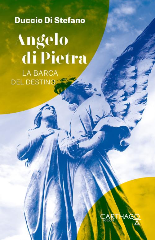 Angelo di pietra. La barca del destino - Duccio Di Stefano - copertina