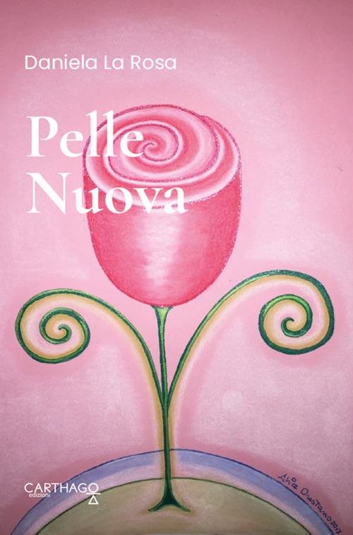 Pelle nuova. Ediz. italiana, inglese e rumena - Daniela La Rosa - copertina