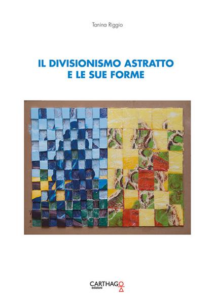 Il divisionismo astratto e le sue forme - Tanina Riggio - copertina