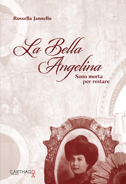 La bella Angelina. Sono morta per restare - Rossella Jannello - copertina