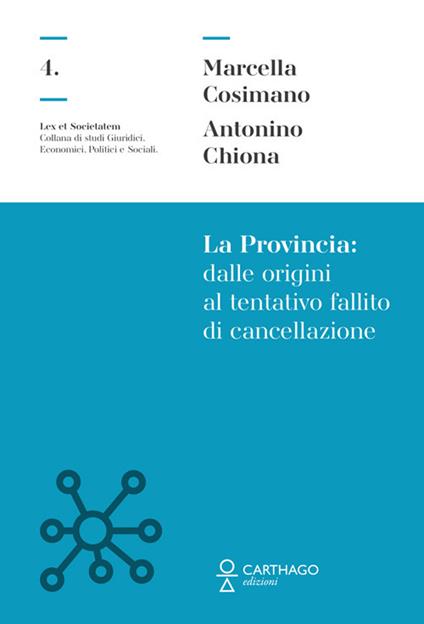 La Provincia dalle origini al tentativo fallito di cancellazione - Marcella Cosimano,Antonino Chiona - copertina