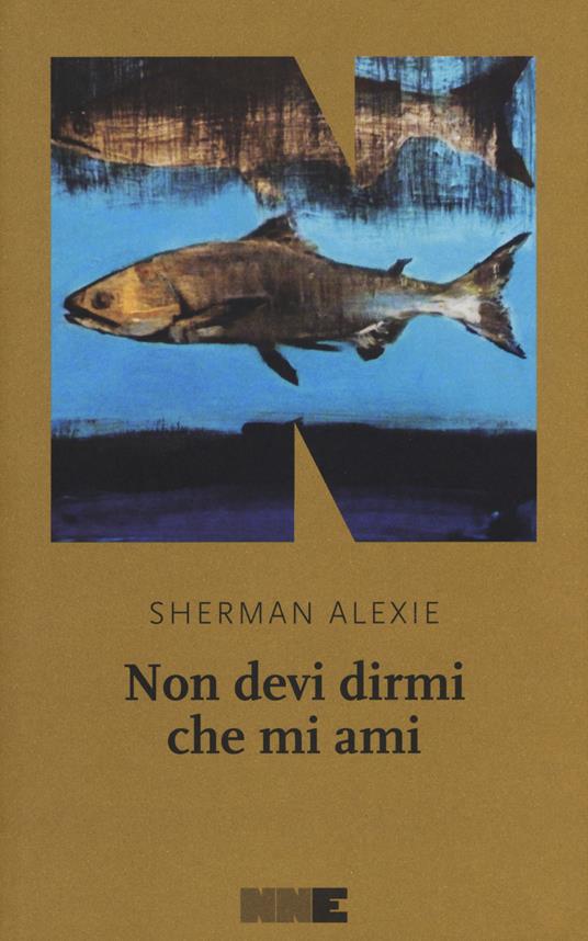 Non devi dirmi che mi ami - Sherman Alexie - copertina