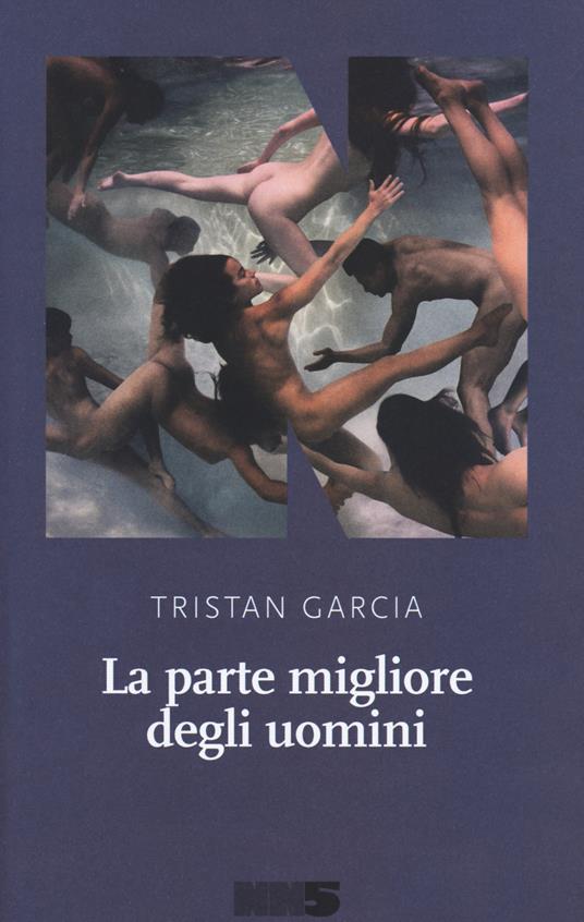 La parte migliore degli uomini - Tristan Garcia - copertina