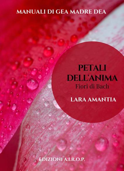 I petali dell'anima. Fiori di Bach - Lara Amantia - copertina