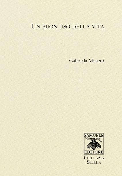 Un buon uso della vita -  Gabriella Musetti - copertina