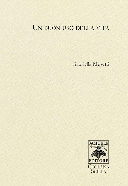 Un buon uso della vita -  Gabriella Musetti - copertina