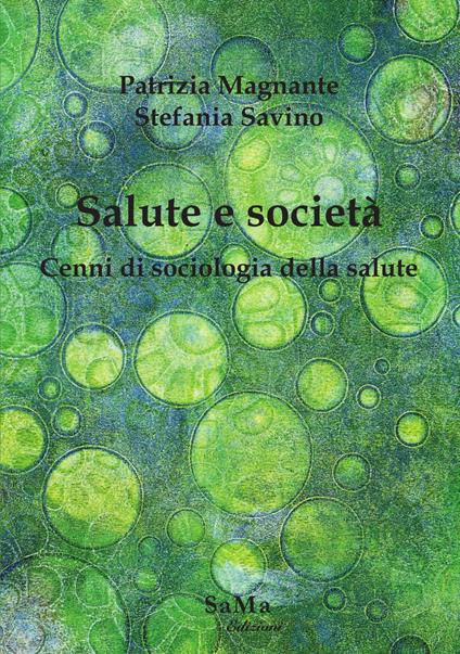Salute e società. Cenni di sociologia della salute - Patrizia Magnante,Stefania Savino - copertina