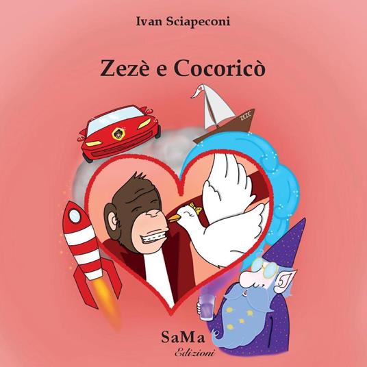Zezè e Cocoricò. Ediz. illustrata - Ivan Sciapeconi - copertina