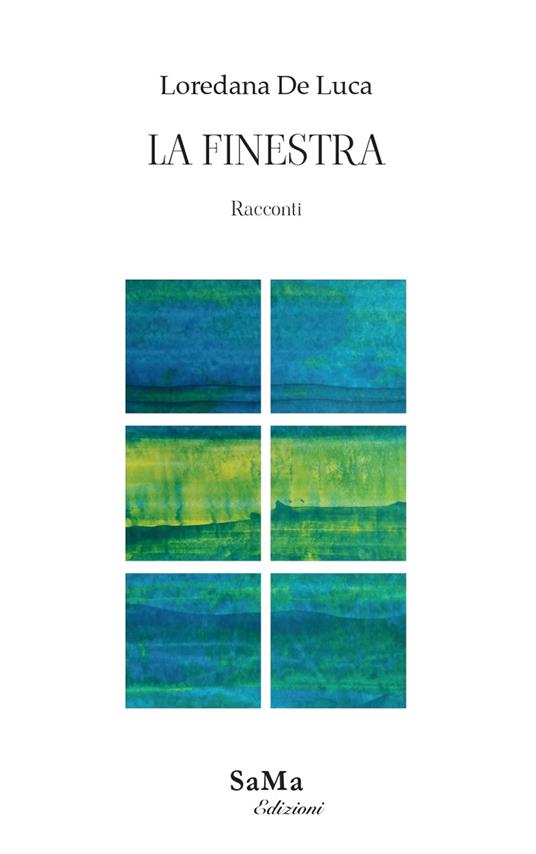 La finestra. Racconti - Loredana De Luca - copertina