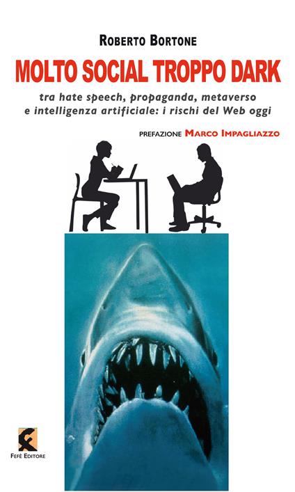 Molto social troppo dark. Tra hate speech, propaganda, metaverso e intelligenza artificiale: i rischi del web oggi - Roberto Bortone - copertina