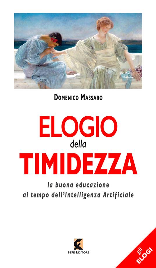 Elogio della timidezza. La buona educazione al tempo dell'intelligenza artificiale - Domenico Massaro - copertina