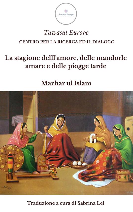 La stagione dell'amore, delle mandorle amare e delle piogge tarde - Mazhar Ul Islam - copertina