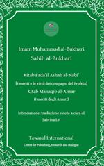 I Kitab Fada'il Ashab al -Nabi' (I meriti e le virtù dei compagni del Profeta). Kitab Manaqib al -Ansar (I meriti degli Ansari)
