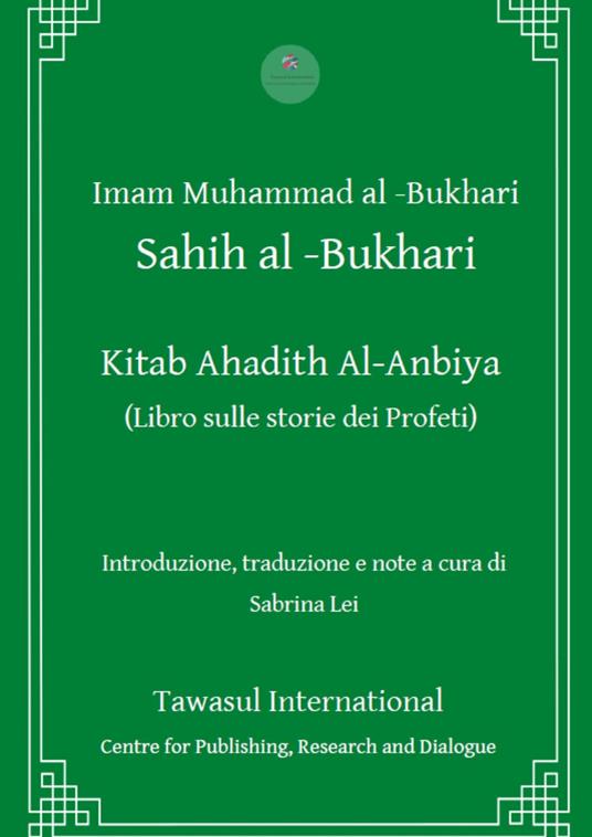 Kitab Ahadith Al-Anbiya. Il libro sulle storie dei profeti - Muhammad B. Al-Bukhari - copertina