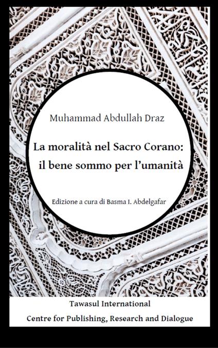 La moralità nel Sacro Corano: il bene sommo per l'umanità - Muhammad Abdullah Draz - copertina