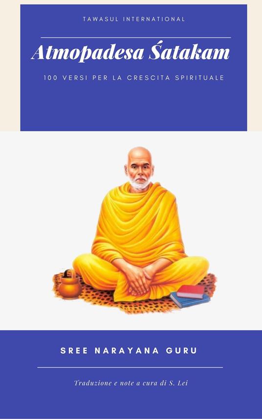 Atmopadesa Satakam. 100 versi per la crescita spirituale. Ediz. italiana e inglese - Sree Narayana Guru - copertina