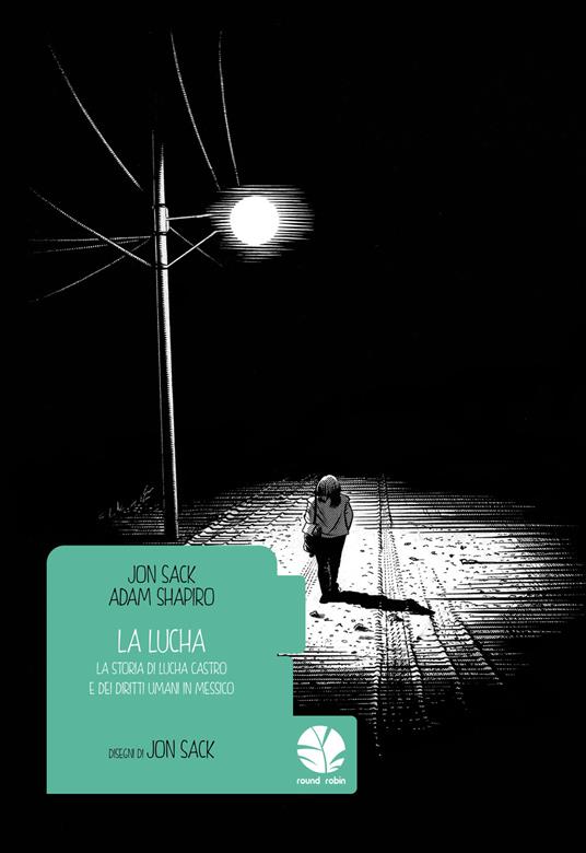 La Lucha. La storia di Lucha Castro e dei diritti umani in Messico - Jon Sack,Adam Shapiro,Lorena Cotza,Lucia Guarano - ebook