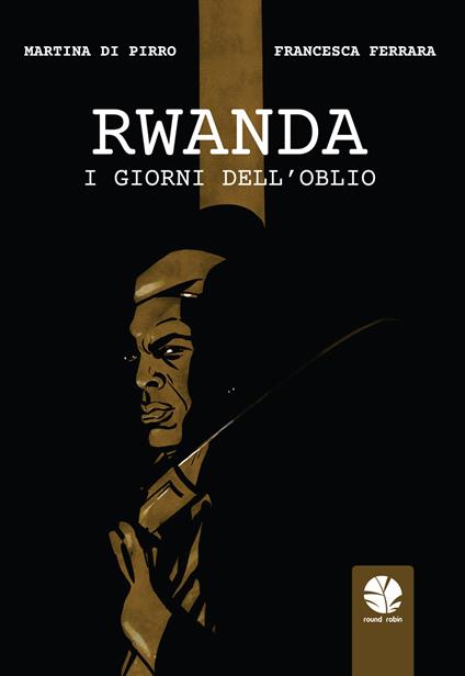 Rwanda. I giorni dell'oblio - Martina Di Pirro,Francesca Ferrara - copertina