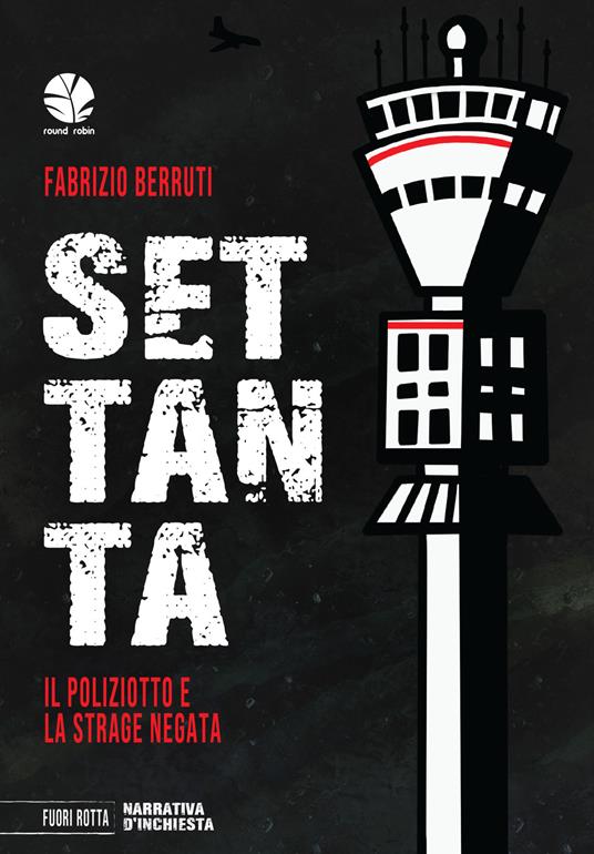 Settanta. Il poliziotto e la strage negata - Fabrizio Berruti - copertina