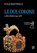 Le due corone. Anno Domini 1149-1168
