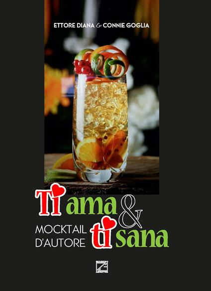 Ti ama & ti sana. Mocktail d'autore - Ettore Diana,Connie Goglia - copertina