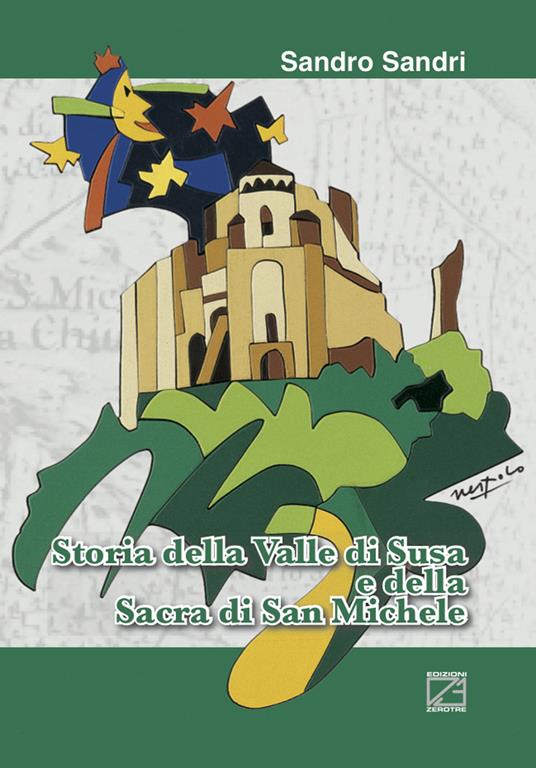 Storia della Valle di Susa e della sacra di San Michele - Sandro Sandri - copertina