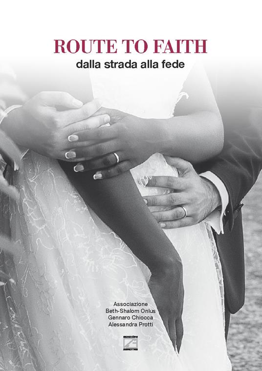 Route to faith. Dalla strada alla fede - Gennaro Chiocca,Alessandra Protti - copertina