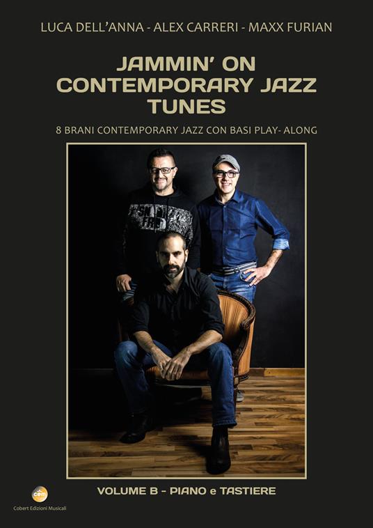 Jammin' on contemporary jazz tunes. 8 brani contemporary jazz con basi play-along. Vol. 2: Piano e tastiere. - Luca Dell'Anna,Alex Carreri,Maxx Furian - copertina
