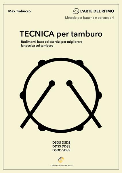 Tecnica per tamburo. Rudimenti base ed esercizi per migliorare la tecnica sul tamburo. Metodo - Max Trabucco - copertina