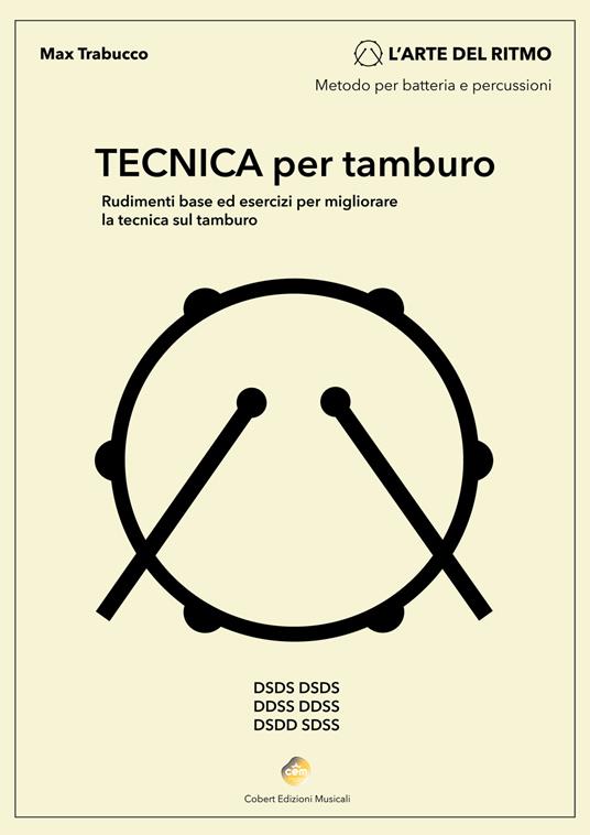 Tecnica per tamburo. Rudimenti base ed esercizi per migliorare la tecnica sul tamburo. Metodo - Max Trabucco - copertina