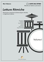 Letture ritmiche. Esercizi per conoscere le diverse figure ritmiche e migliorare la lettura. Metodo. Vol. 1