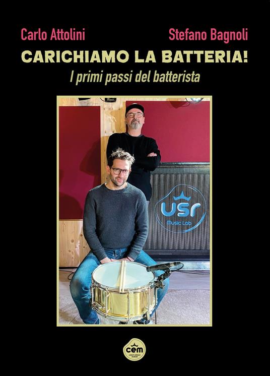 Carichiamo la batteria! I primi passi del batterista. Ediz. a spirale. Con video dimostrativi - Stefano Bagnoli,Carlo Attolini - copertina