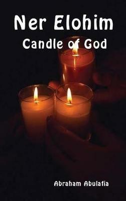 Ner Elohim. Candle of God. Ediz. ebraica e inglese - Abraham ben Samuel Abulafia - copertina