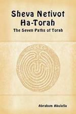Sheva Netivot Ha-Torah. The seven paths of Torah. Ediz. ebraica e inglese