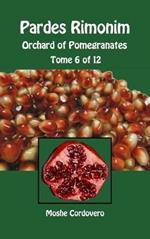 Pardes Rimonim. Orchard of Pomegranates. Ediz. aramaica, ebraica e inglese. Vol. 6
