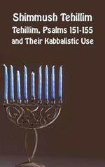 Shimmush Tehillim. Tehillim, Psalms 151-155 and their kabbalistic use. Ediz. ebraica e inglese