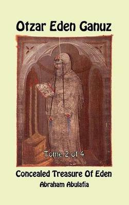 Otzar Eden Ganuz. Concealed treasure of Eden. Ediz. ebraico e inglese. Vol. 2 - Abraham ben Samuel Abulafia - copertina
