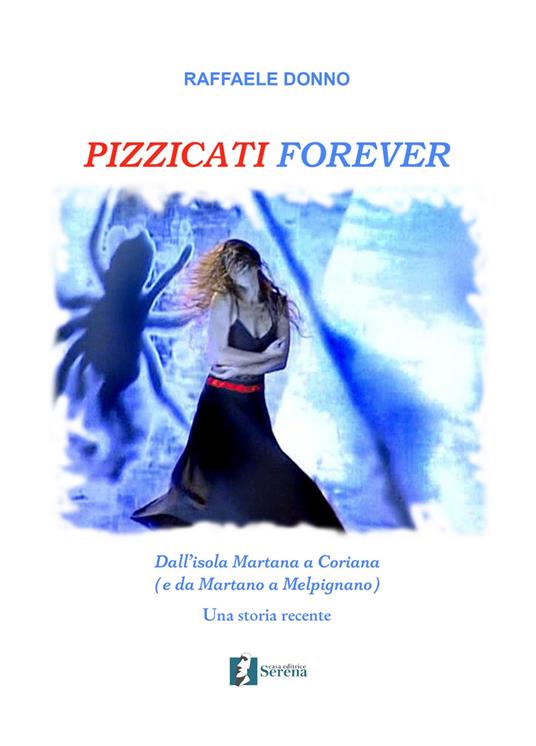 Pizzicati forever. Dall'isola Martana a Coriana (e da Martano a Melpignano). Una storia recente - Raffaele Donno - copertina