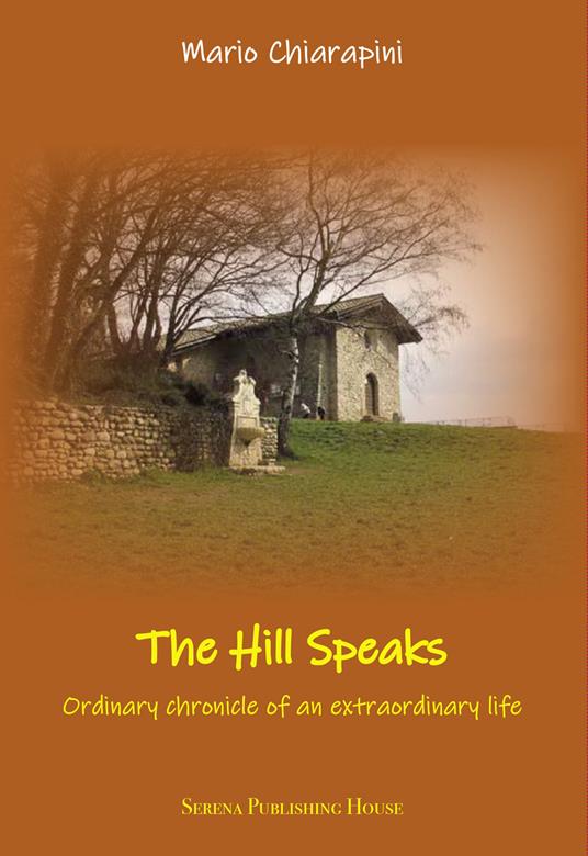 The hill speaks. Ordinary chronicle of an extraordinaary life - Mario Chiarapini - copertina
