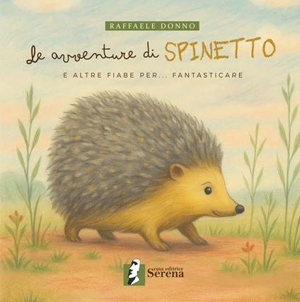 Le avventure di Spinetto e altre fiabe per... fantasticare - Raffaele Donno - copertina