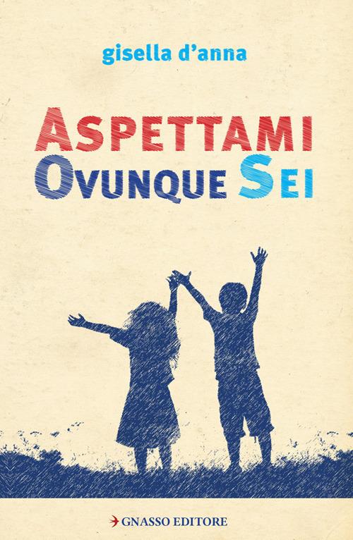 Aspettami ovunque sei - Gisella D'Anna - copertina