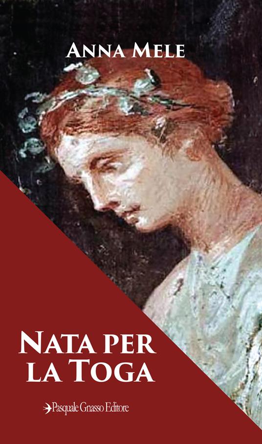 Nata per la toga. Nuova ediz. - Anna Mele - copertina