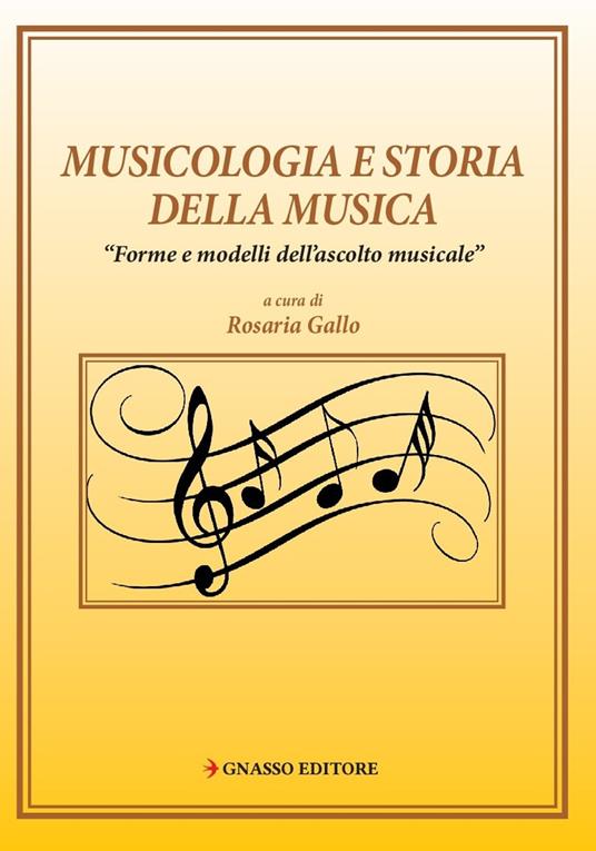 Musicologia e storia della musica. «Forme e modelli di ascolto musicale» - Rosaria Gallo - copertina