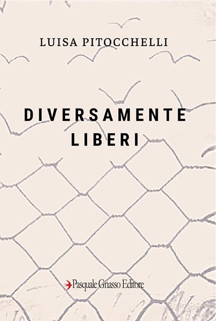 Diversamente liberi - Luisa Pitocchelli - copertina