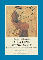 Alla luna-To the moon. Ediz. bilingue