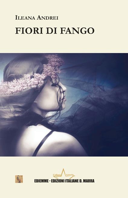 Fiori di fango - Ileana Andrei - copertina